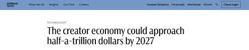 Goldman Sachs headline: the creator economy could approach half a trillion dollars by 2027